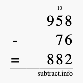 Calculate 958 minus 76 using long subtraction