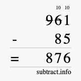 Calculate 961 minus 85 using long subtraction