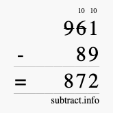 Calculate 961 minus 89 using long subtraction