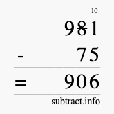 Calculate 981 minus 75 using long subtraction