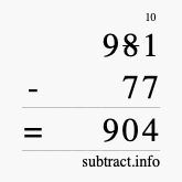 Calculate 981 minus 77 using long subtraction