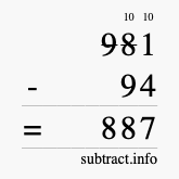 Calculate 981 minus 94 using long subtraction