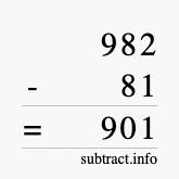 Calculate 982 minus 81 using long subtraction