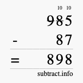 Calculate 985 minus 87 using long subtraction