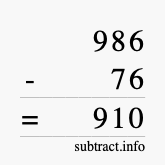Calculate 986 minus 76 using long subtraction