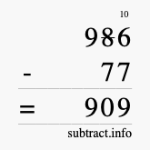 Calculate 986 minus 77 using long subtraction