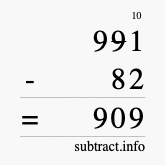 Calculate 991 minus 82 using long subtraction