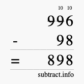 Calculate 996 minus 98 using long subtraction Calculate 996 minus 98 using long subtraction
