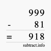 Calculate 999 minus 81 using long subtraction